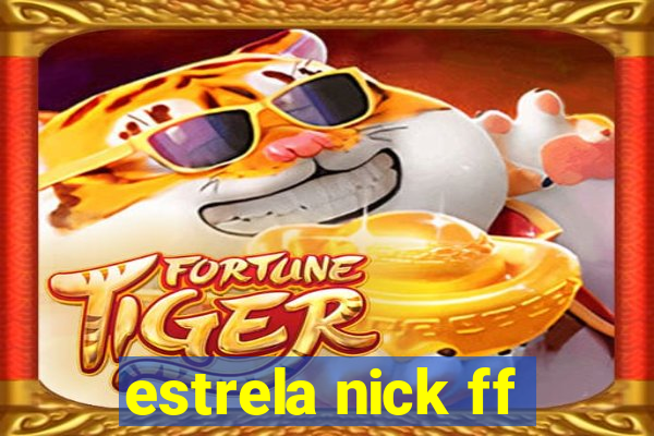 estrela nick ff